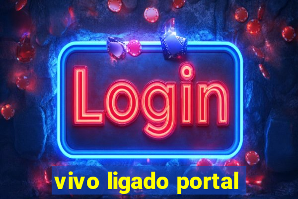 vivo ligado portal